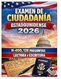 Examen de ciudadan&Atilde;&shy;a estadounidense 2026 N400, 128 preguntas, lectura y escritura.: US Citizenship Test 2026 N400, 128 Q, reading, writing (Spanish Edition)