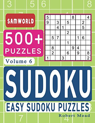 Easy Sudoku Puzzles: Over 500 Easy Sudoku Puzzles And Solutions (Volume 6) (Sudoku Puzzle Books Easy)