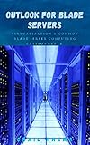  Outlook For Blade Servers: Virtualization & Common Blаdе Sеrvеr Computing Envіrоnmеntѕ (English Edition)