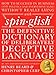 Spinglish: The Definitive Dictionary of Deliberately Deceptive Language