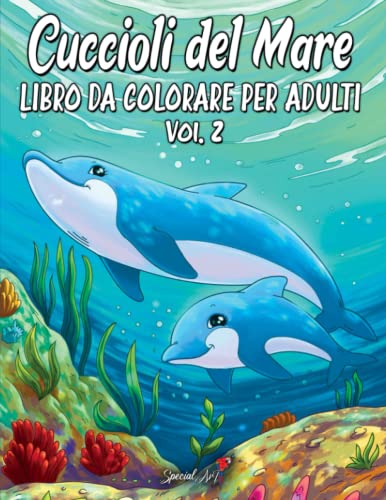 Cuccioli del Mare: Un meraviglioso libro da colorare con una collezione di bellissime e uniche illustrazioni di animali del mare