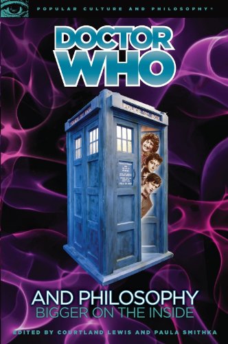 Doctor Who and Philosophy: Bigger on the Inside (Popular Culture and Philosophy Book 55)
