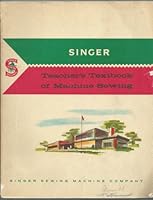 teacher's textbook of machine sewing: A Textbook for Teachers on the Care and Use of Singer Family Sewing Machines B000KT71EY Book Cover