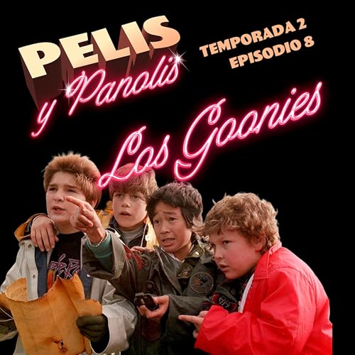 Pelis y Panolis | Los Goonies | T02 E08