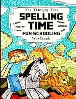 Spelling Time Fun-Schooling Workbook: Games, Poetry, Comics, Reading, Wrting & Art - The Thinking Tree - Dyslexia Friendly Homeschooling 1951435370 Book Cover