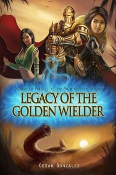 Legacy Of The Golden Wielder - Book  of the Void Wielder Trilogy #0.5