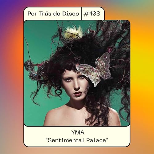 Por Tr&aacute;s do Disco #108 - Yma: "Sentimental Palace"