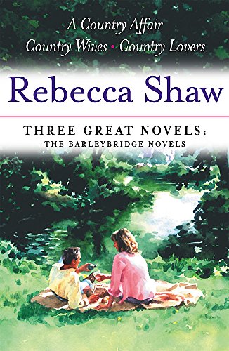 Three Great Novels - The Barleybridge Novels : A Country Affair', 'Country Wives', 'Country Lovers