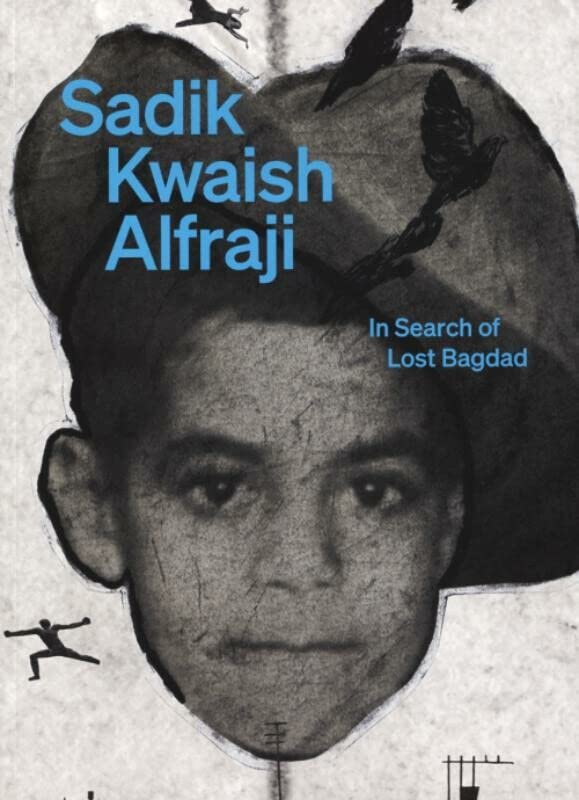 Sadik Kwaish Alfraji - In Search Of Lost Baghdad