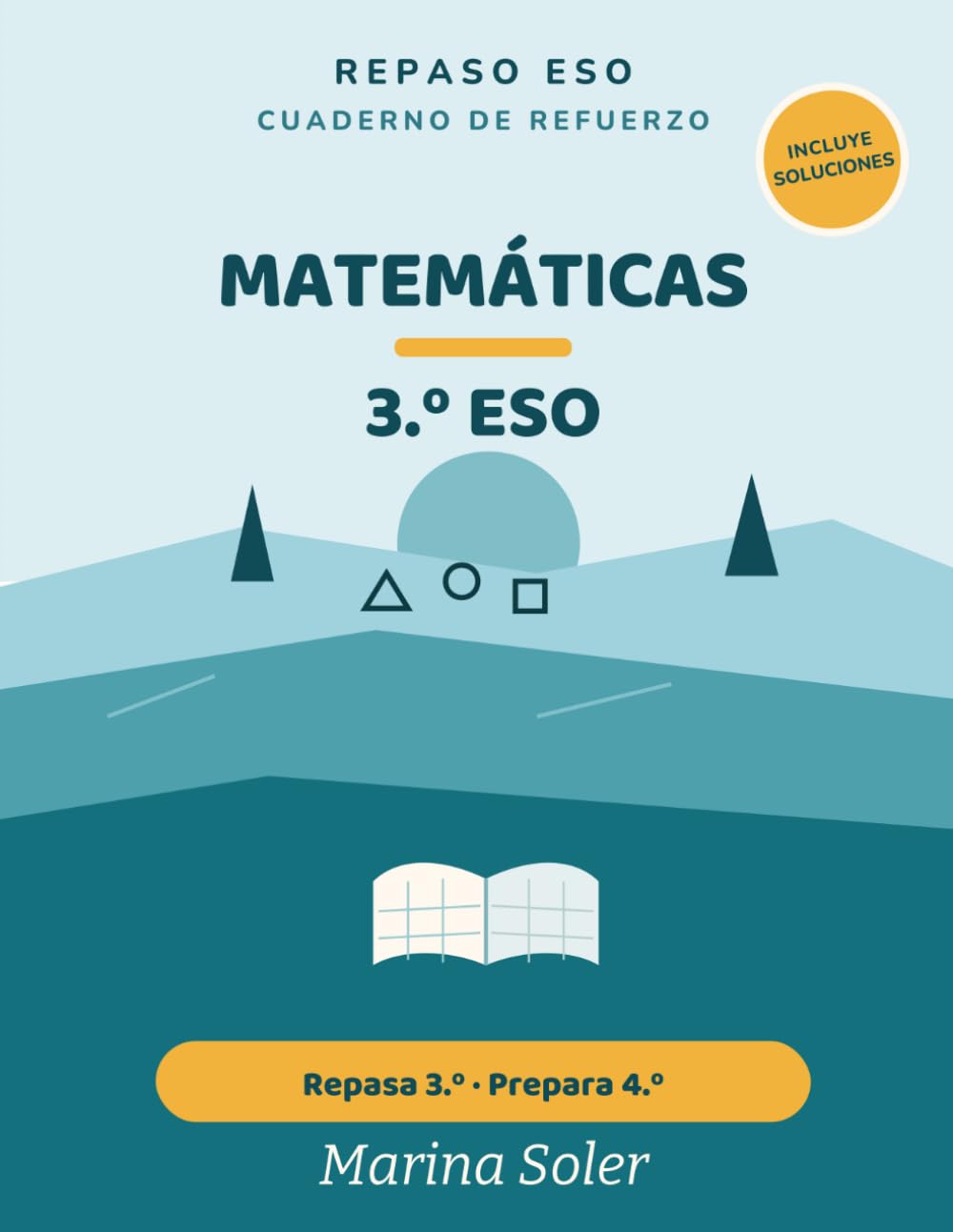 Matemáticas 3.º ESO. Cuaderno de refuerzo: Repasa 3.º y prepara 4.º. Con todas las soluciones. Álgebra, funciones, geometría y estadística (Refuerzo 3.º ESO)