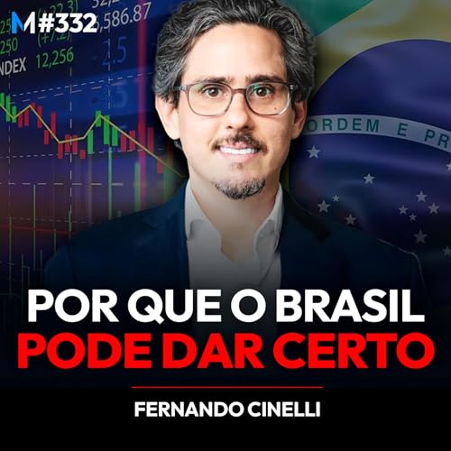 #332 | MERCADOS, ECONOMIA E O BRASIL QUE PODE SURPREENDER