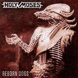  Reborn Dogs by Holy Moses (2010-08-02)