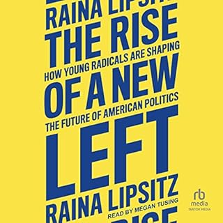 The Rise of a New Left Audiolibro Por Raina Lipsitz arte de portada