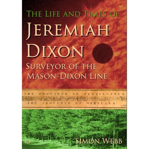 The Life and Times of Jeremiah Dixon: Surveyor of the Mason-Dixon Line by Simon Webb episode artwork