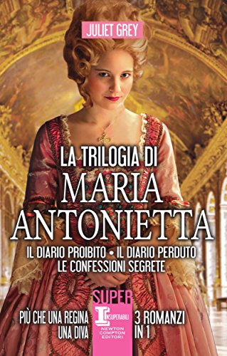 La trilogia di Maria Antonietta (eNewton Narrativa) di [Juliet Grey]