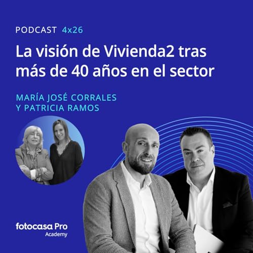 Episodio 04x26: La visi&oacute;n de Vivienda2 tras m&aacute;s de 40 a&ntilde;os en el sector