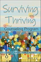 Surviving and Thriving in Your Counseling Program By Julius A. Austin