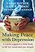 Making Peace with Depression: A warm, supportive little book to lift low mood and reduce despair.