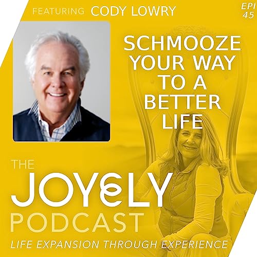 Page de couverture de EP 45 Schmooze Your Way To A Better Life with Cody Lowry