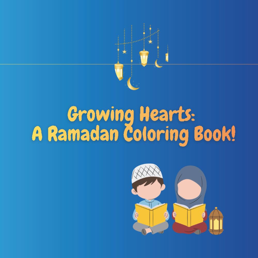 Growing Hearts : A Ramadan Coloring Book for Kids: Coloring and Activity Book for Kids
