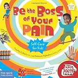 Be the Boss of Your Pain: Self-Care for Kids (Be The Boss Of Your Body&reg;)