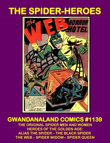 The Spider-Heroes: Gwandanaland Comics #1139 --- The Original Spider Men and Women --- Alias The Spider -- The Black Spider -- The Web -- Spider Widow -- Spider Queen