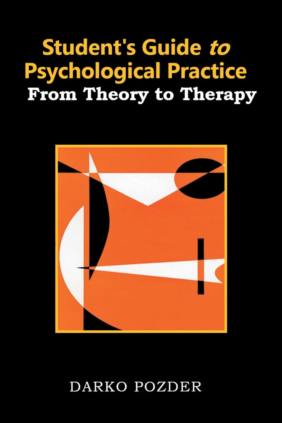 Student’s Guide to Psychological Practice: From Theory to Therapy