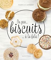 Un peu... biscuits... à la folie ! 2895239827 Book Cover