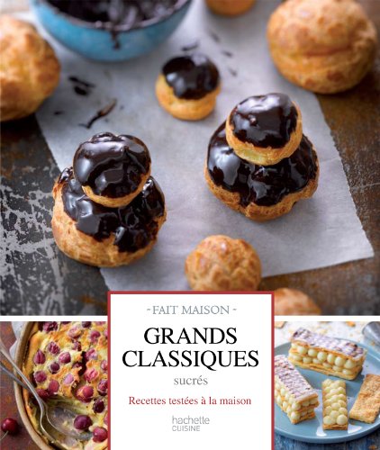 Télécharger Grands classiques sucrés: Desserts testés à la maison Gratuit