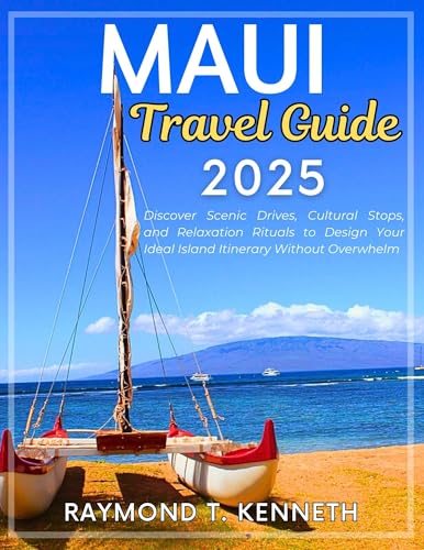 Maui Travel Guide 2025: Discover Scenic Drives, Cultural Stops, and Relaxation Rituals to Design Your Ideal Island Itinerary Without Overwhelm