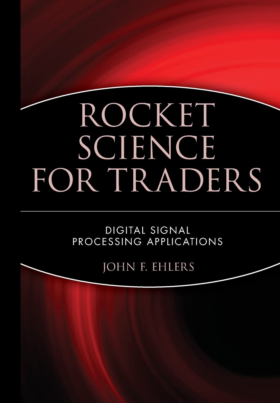 Rocket Science for Traders: Digital Signal Processing Applications