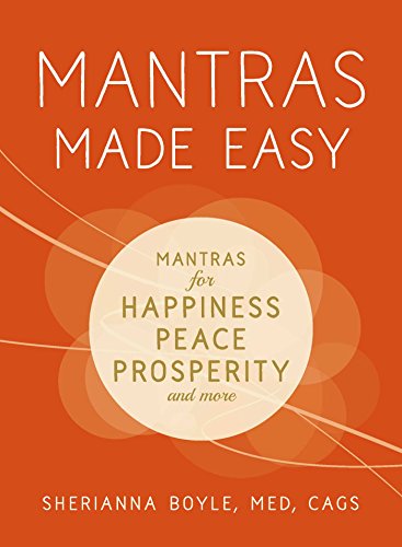 mindfulness made easy - Mantras Made Easy: Mantras for Happiness, Peace, Prosperity, and More