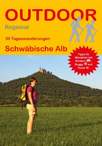 Schwäbische Alb: 30 Tageswanderungen (Outdoor Regional): Tipps für Wanderer mit Kindern, Buggy und Hund