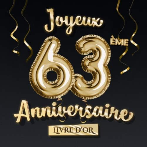 Joyeux 63eme Anniversaire Livre D Or Decoration Pour Le 63eme Anniversaire 63 Ans Deco Et Cadeau Joyeux 63eme Anniversaire Livre D Or Decoration Pour Le 63eme Anniversaire 63 Ans Deco Et Cadeau