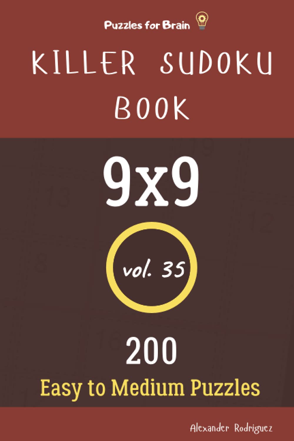 Puzzles for Brain - Killer Sudoku Book 200 Easy to Medium Puzzles 9x9 (volume 35)