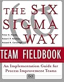  The Six Sigma Way Team Fieldbook: An Implementation Guide for Process Improvement Teams by Pande, Peter S., Neuman, Robert P., Cavanagh, Roland R. (2001) Paperback