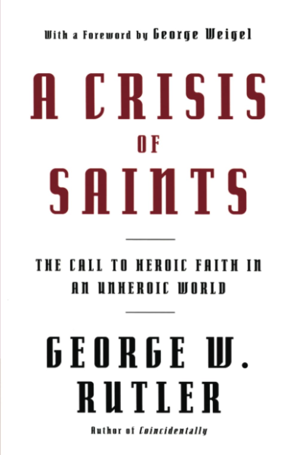 A Crisis of Saints: The Call to Heroic Faith in an Unheroic World