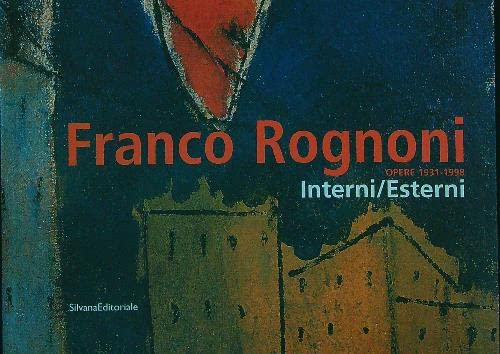  Franco Rognoni. Opere 1931-1998. Catalogo della mostra (Milano, 15 maggio-31 agosto 2003)