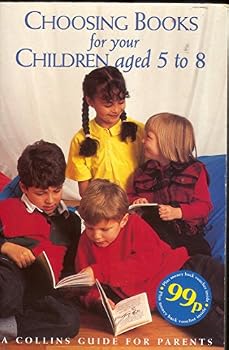 Paperback Choosing Books for Your Children Aged Five to Eight: A Collins Guide for Parents Book