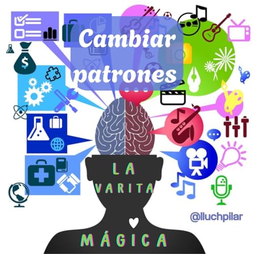 La Varita Mágica "Cambiar patrones"