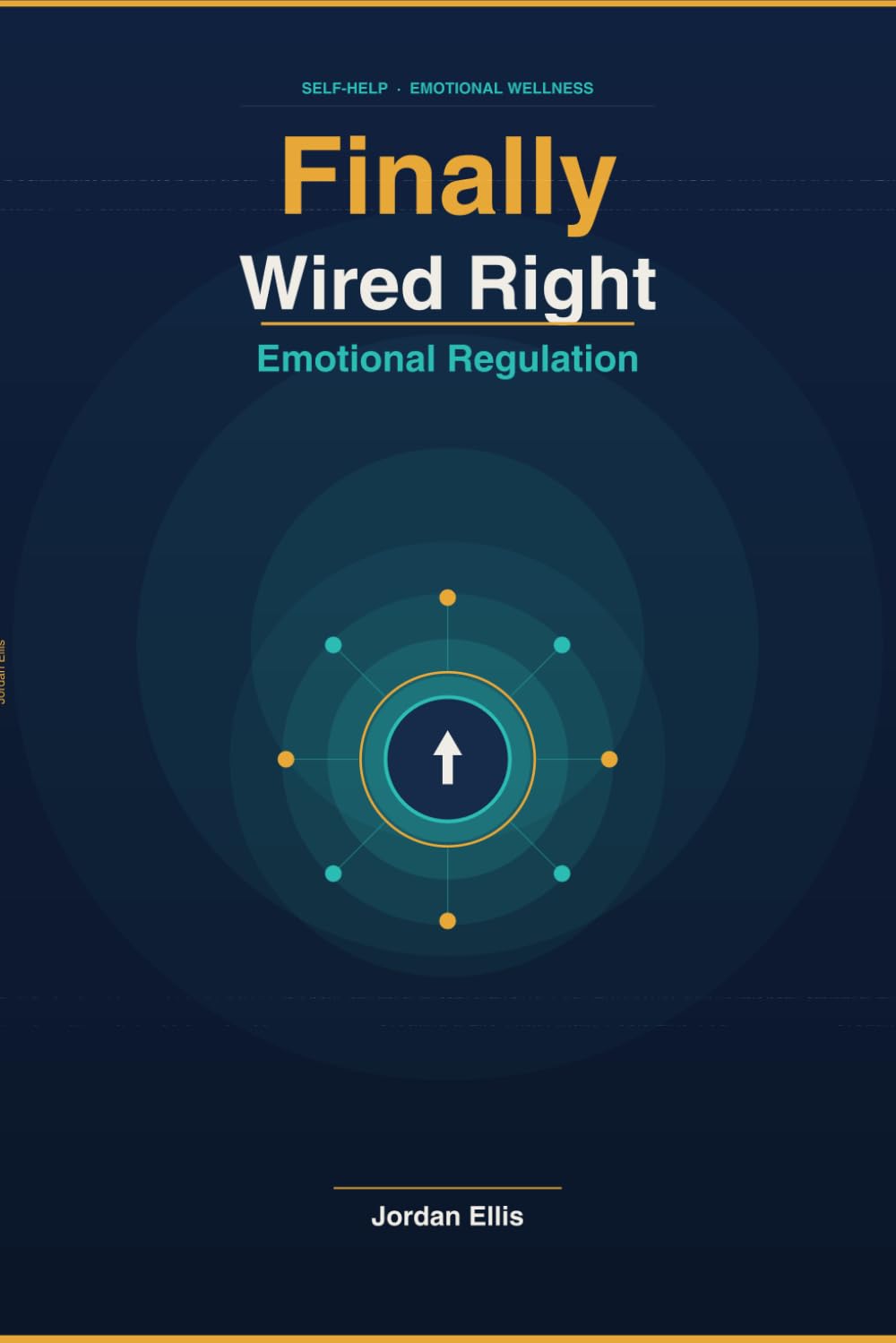 Finally Wired Right: Emotional Regulation: A practical guide to understanding your emotions, calming your nervous system & rebuilding self-trust