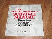 Survive Safely Anywhere: The SAS Survival Guide 051756453X Book Cover