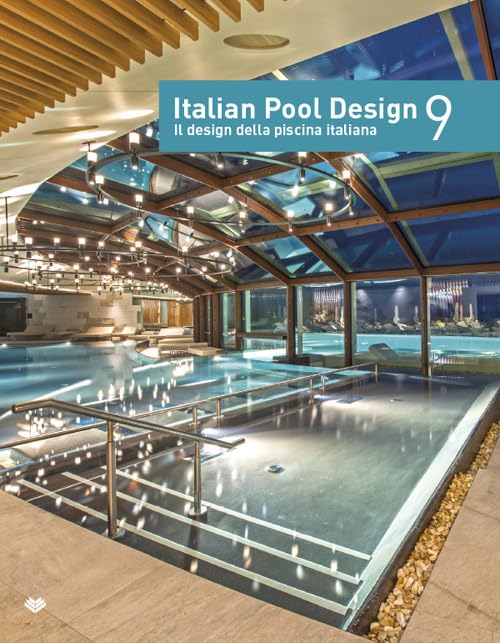 Italian pool design. Il design della piscina italiana. Ediz. illustrata (Vol. 9)