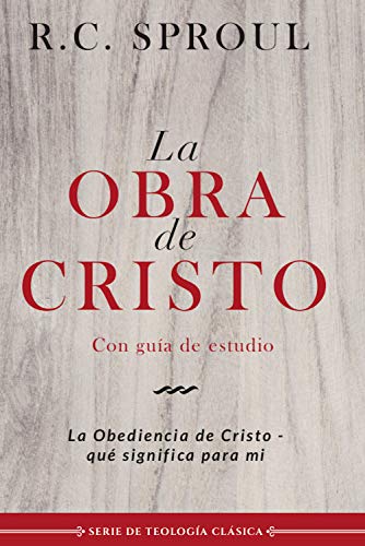 La obra de Cristo: La obediencia de Cristo, qué significa para mí (Serie de Teología clásica) (Spanish Edition)