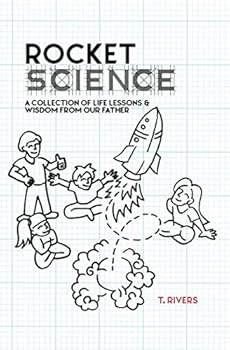Paperback Rocket Science: A Collection of Life Lessons & Wisdom From Our Father Book