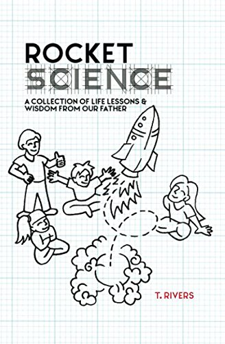 Rocket Science: A Collection Of Life Lessons & Wisdom From Our Father #TOP19