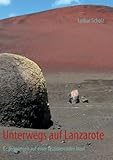 Unterwegs auf Lanzarote - Lothar Scholz Unterwegs auf Lanzarote - Lothar Scholz
