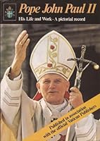 Pope John Paul II: His life and work : a pictorial record 0361054327 Book Cover