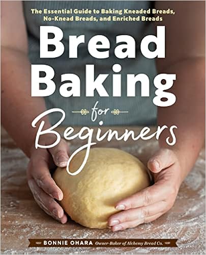 Bread Baking for Beginners: The Essential Guide to Baking Kneaded Breads, No-Knead Breads, and Enriched Breads book cover