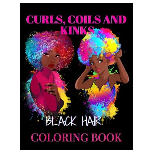 Curls, Coils, and Kinks: A Black hair coloring book for Black and Brown women and girls 6-8. | An African American hairstyle coloring book for kids 4-8, 9-12 that empowers and celebrates natural hair.